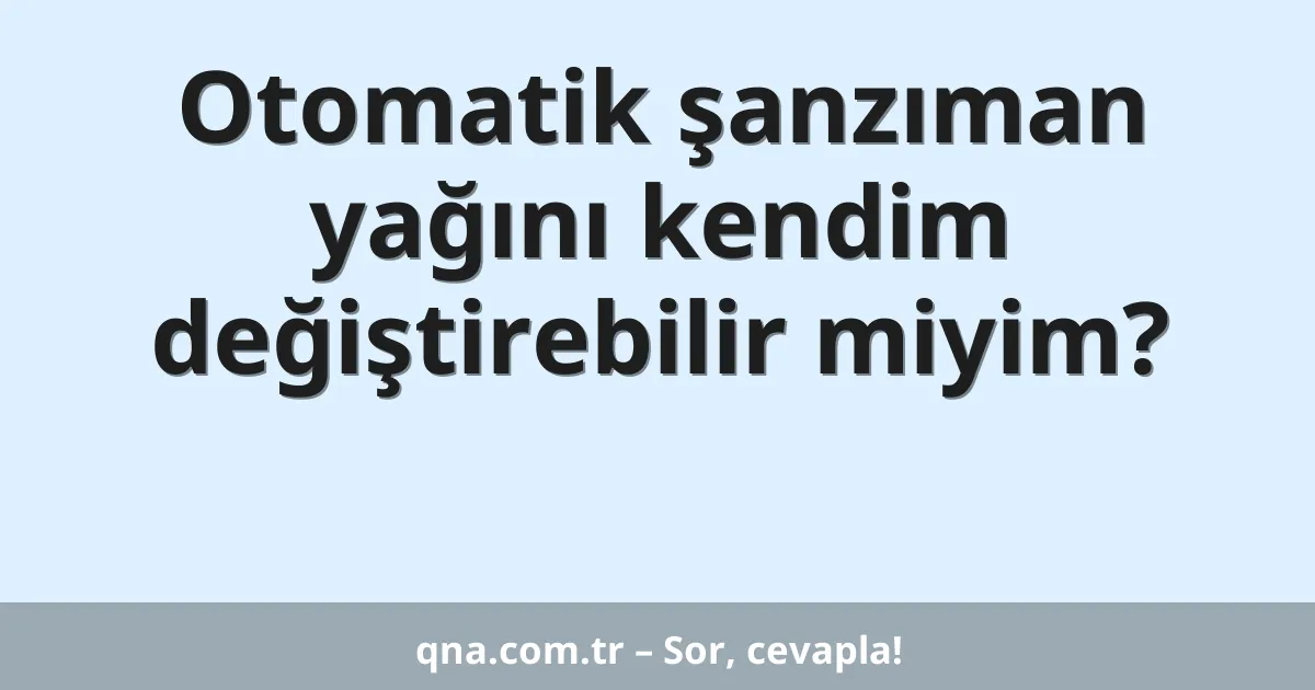 Otomatik şanzıman yağını kendim değiştirebilir miyim?