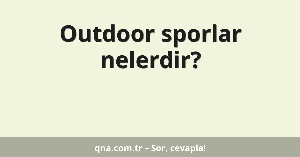 Outdoor sporlar nelerdir?