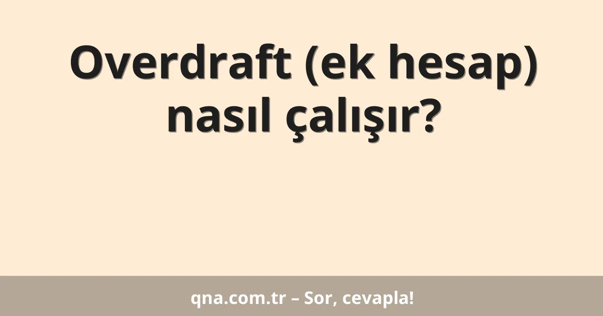 Overdraft (ek hesap) nasıl çalışır?