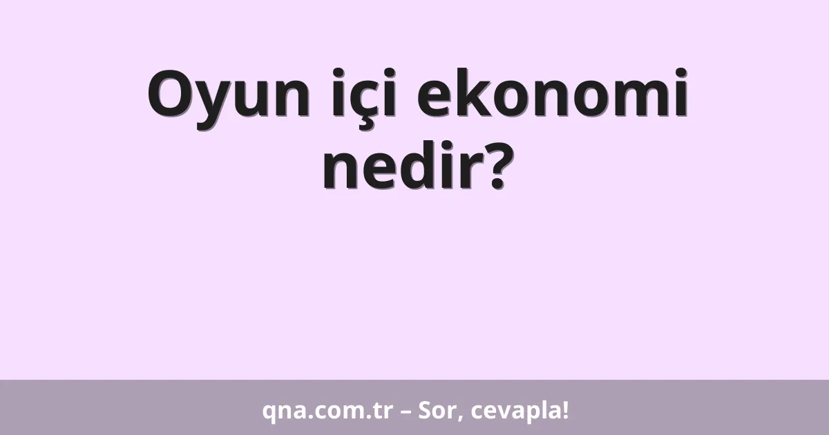 Oyun içi ekonomi nedir?