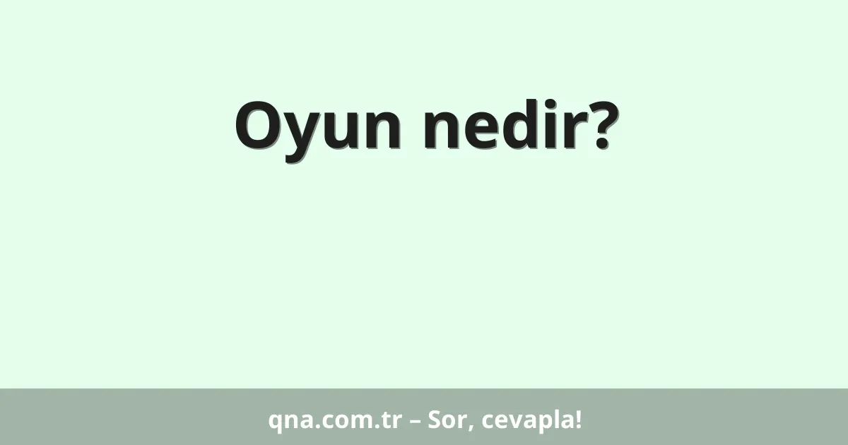 Oyun nedir?