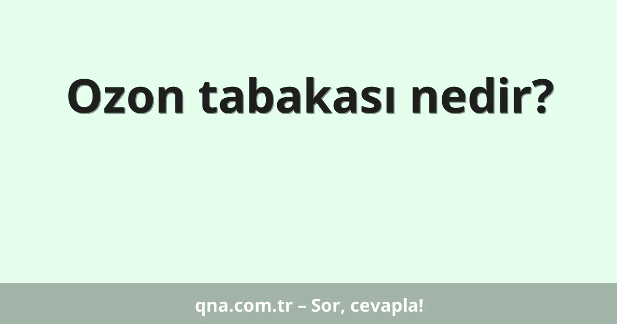 Ozon tabakası nedir?