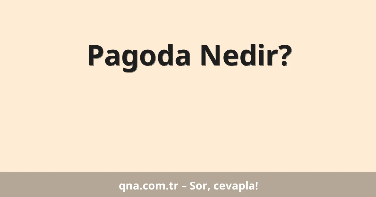 Pagoda Nedir?