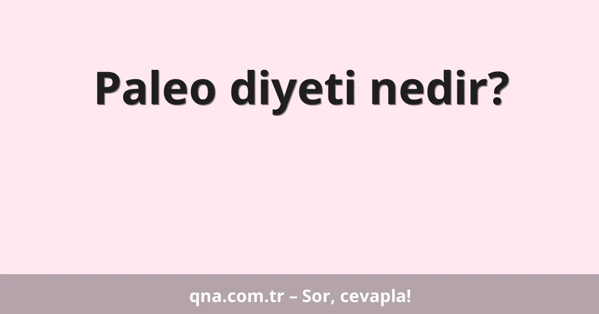 Paleo diyeti nedir?
