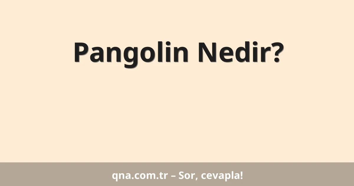 Pangolin Nedir?