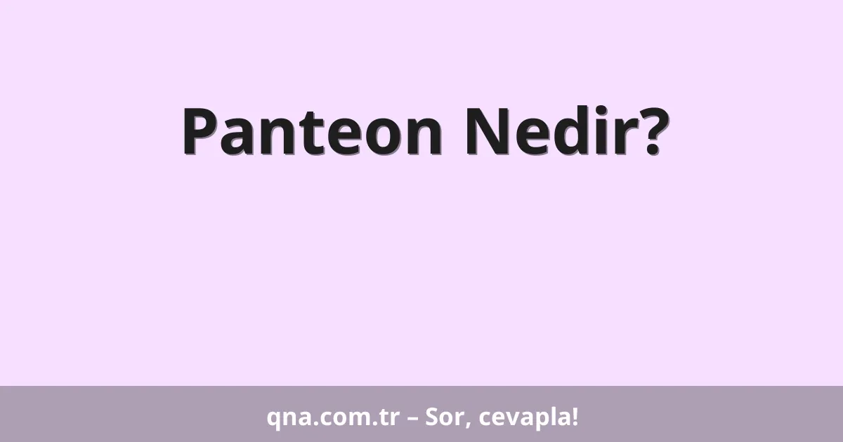 Panteon Nedir?