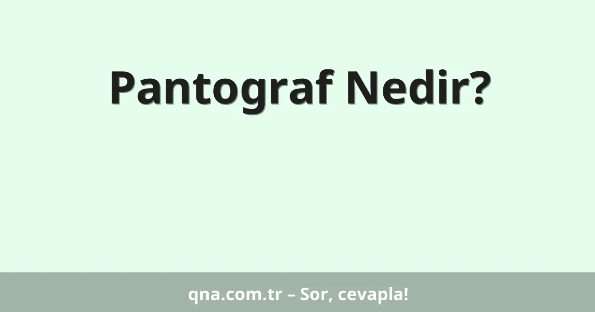 Pantograf Nedir?