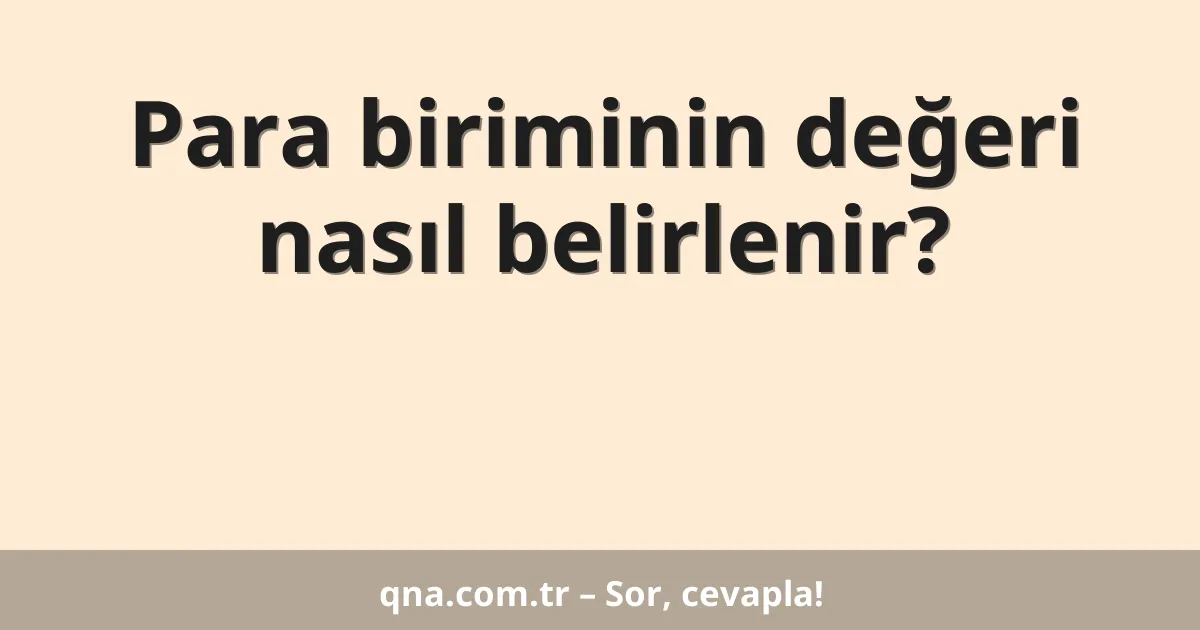 Para biriminin değeri nasıl belirlenir?