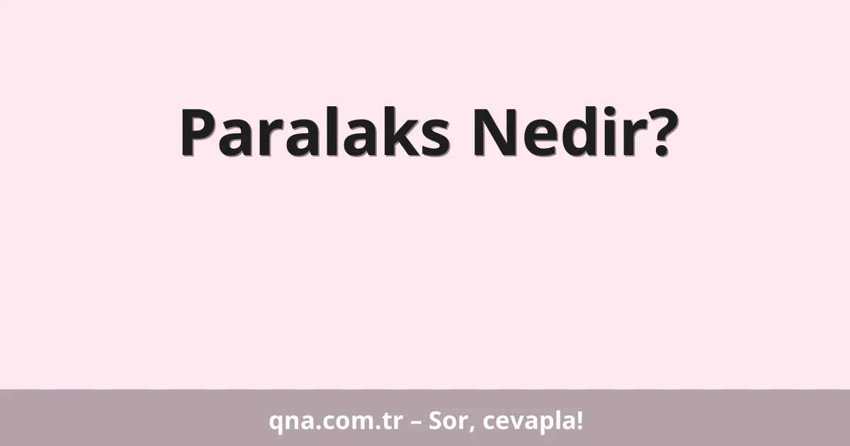 Paralaks Nedir?