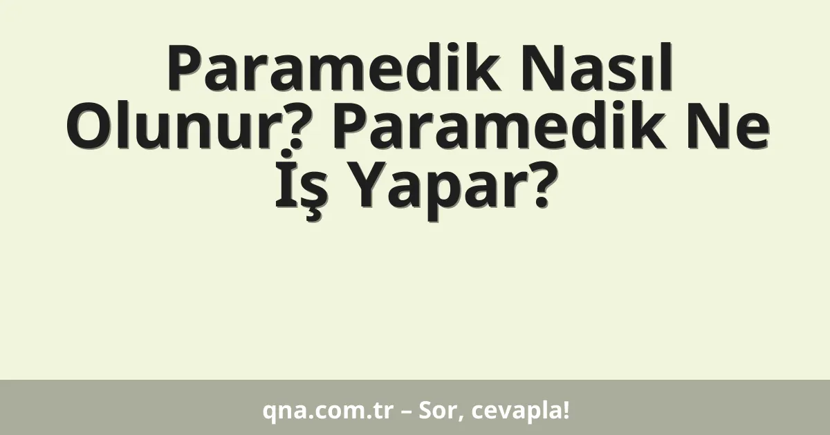 Paramedik Nasıl Olunur? Paramedik Ne İş Yapar?