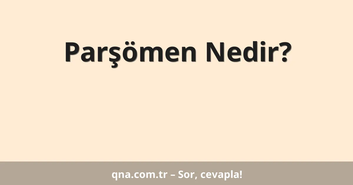 Parşömen Nedir?