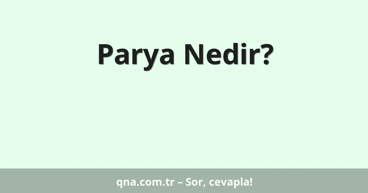 Parya Nedir?