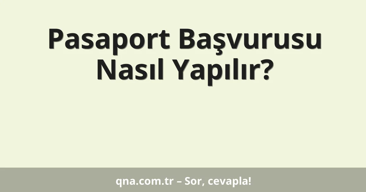 Pasaport Başvurusu Nasıl Yapılır?