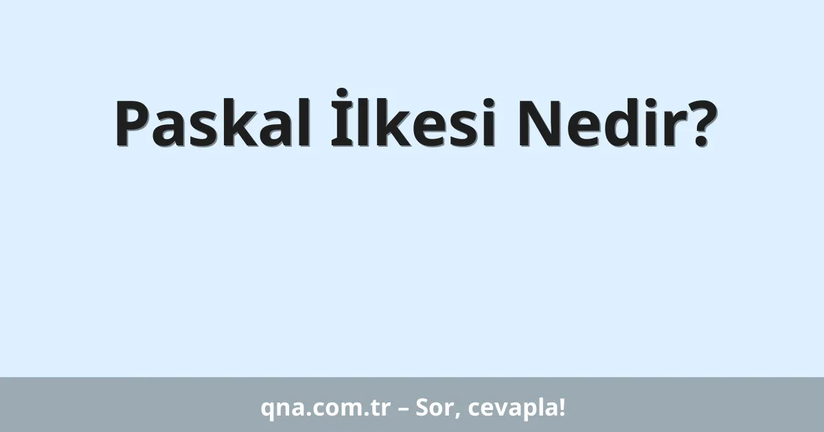 Paskal İlkesi Nedir?