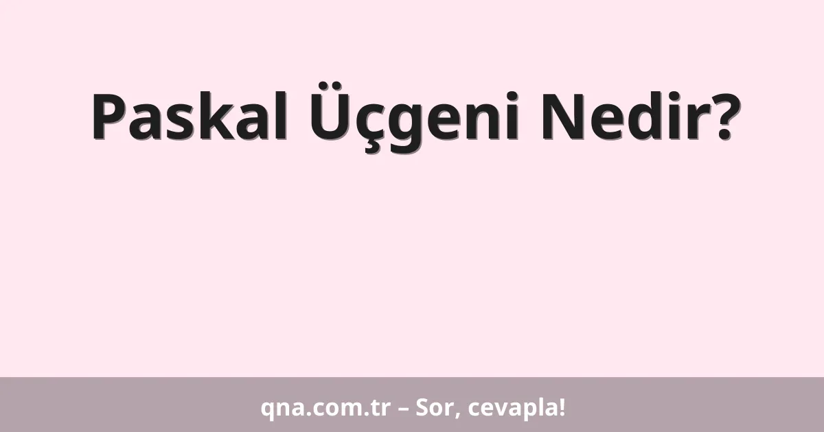 Paskal Üçgeni Nedir?