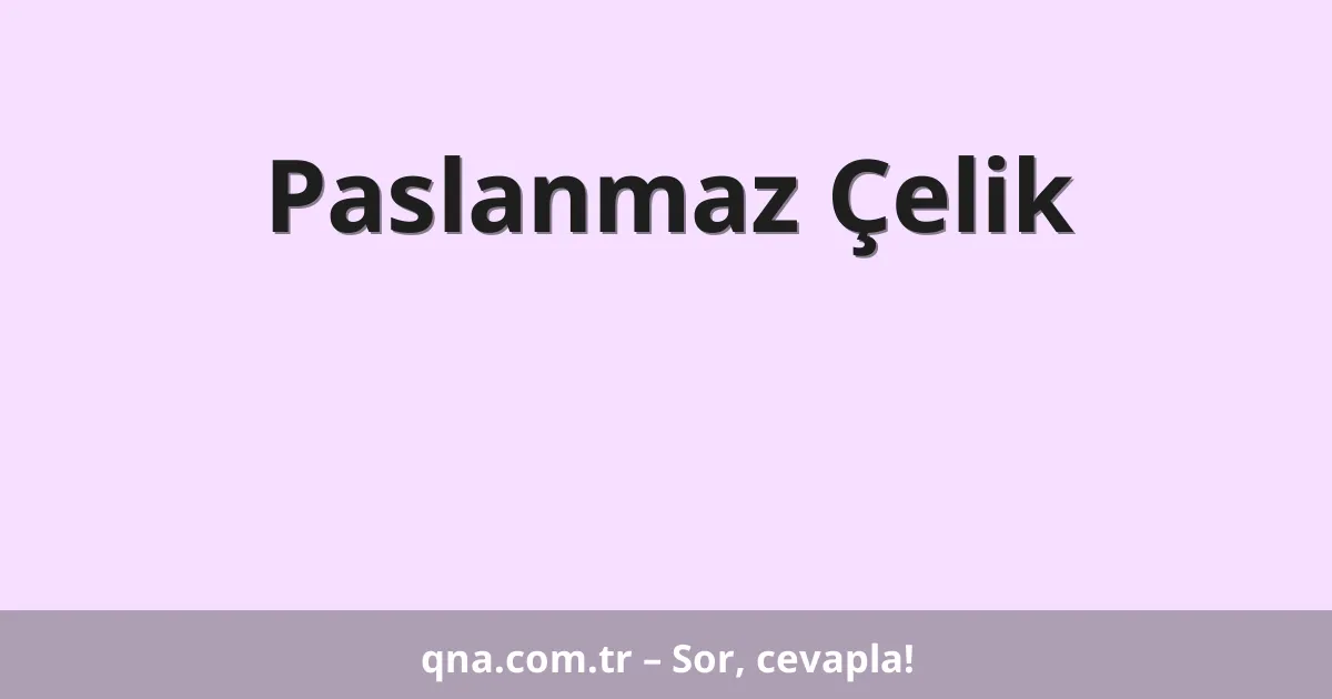 Paslanmaz Çelik