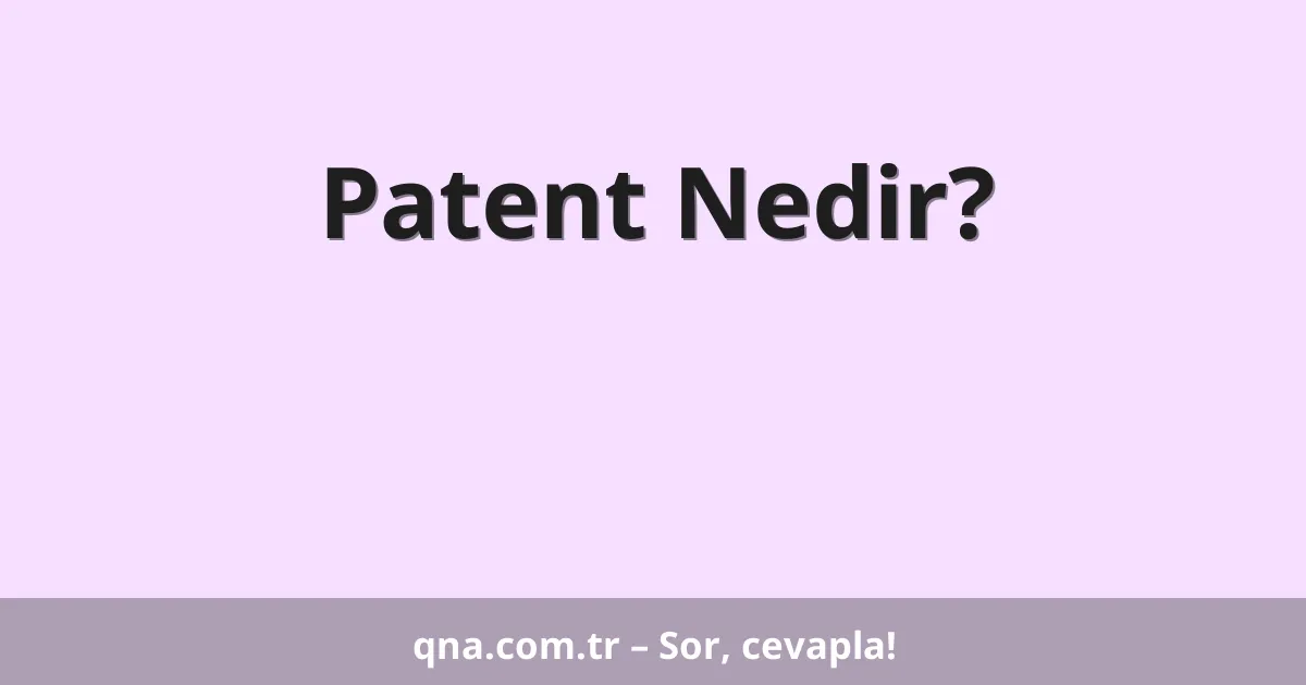 Patent Nedir?
