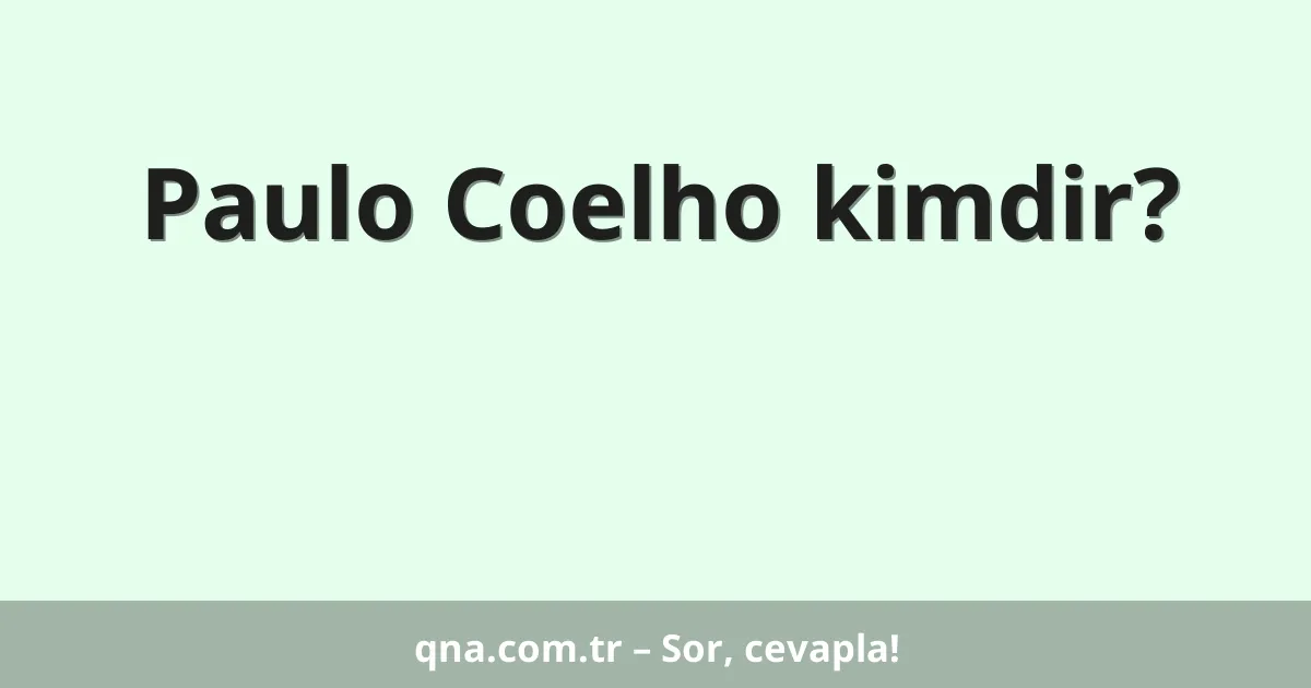 Paulo Coelho kimdir?