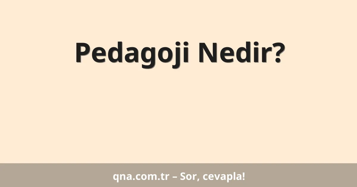 Pedagoji Nedir?