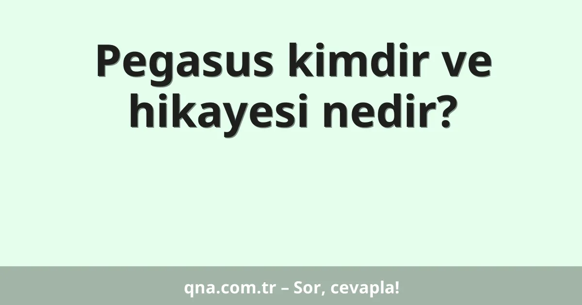 Pegasus kimdir ve hikayesi nedir?