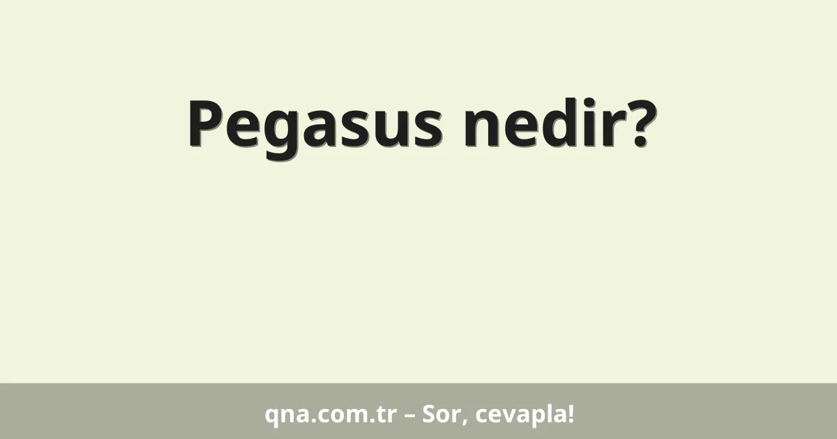 Pegasus nedir?