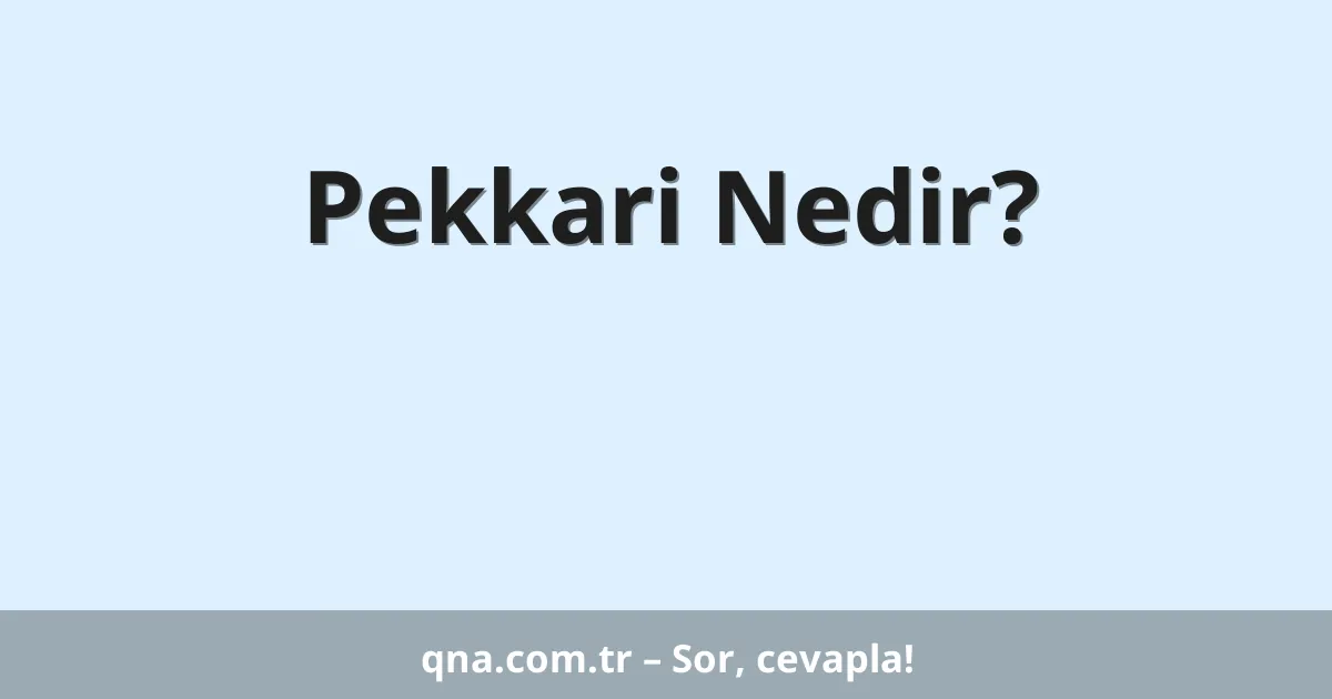 Pekkari Nedir?