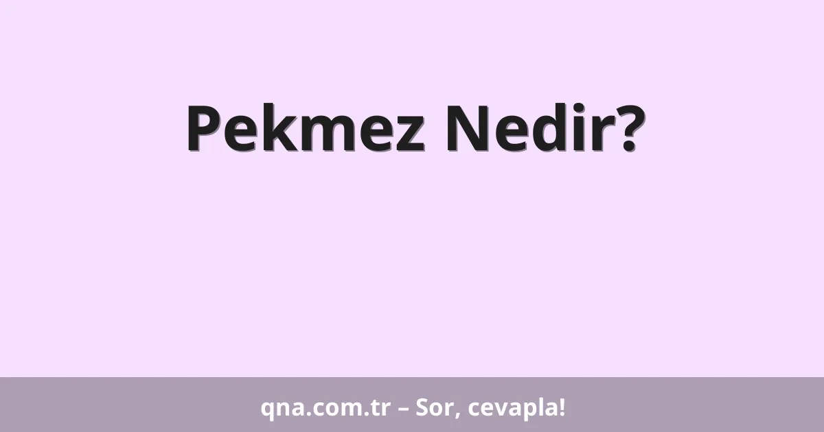 Pekmez Nedir?