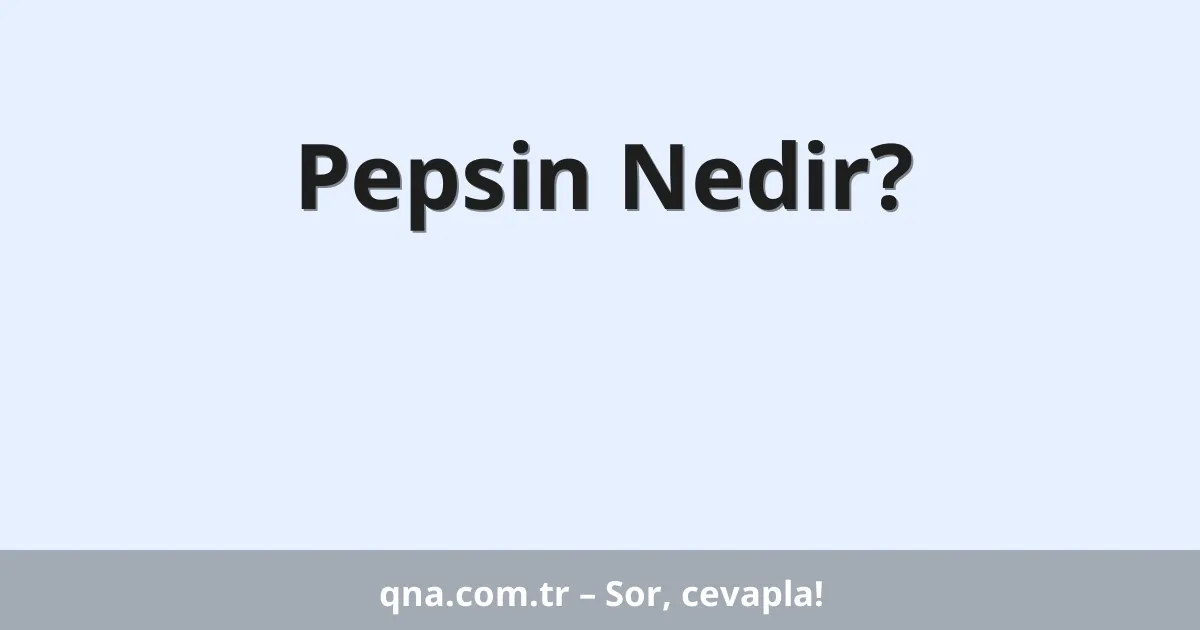 Pepsin Nedir?