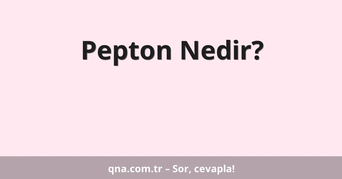 Pepton Nedir?
