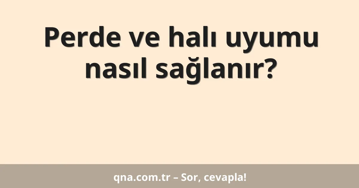 Perde ve halı uyumu nasıl sağlanır?