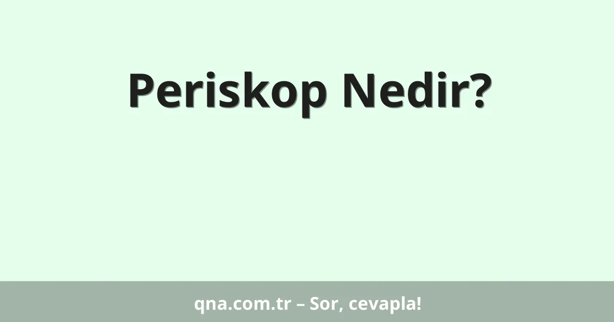 Periskop Nedir?