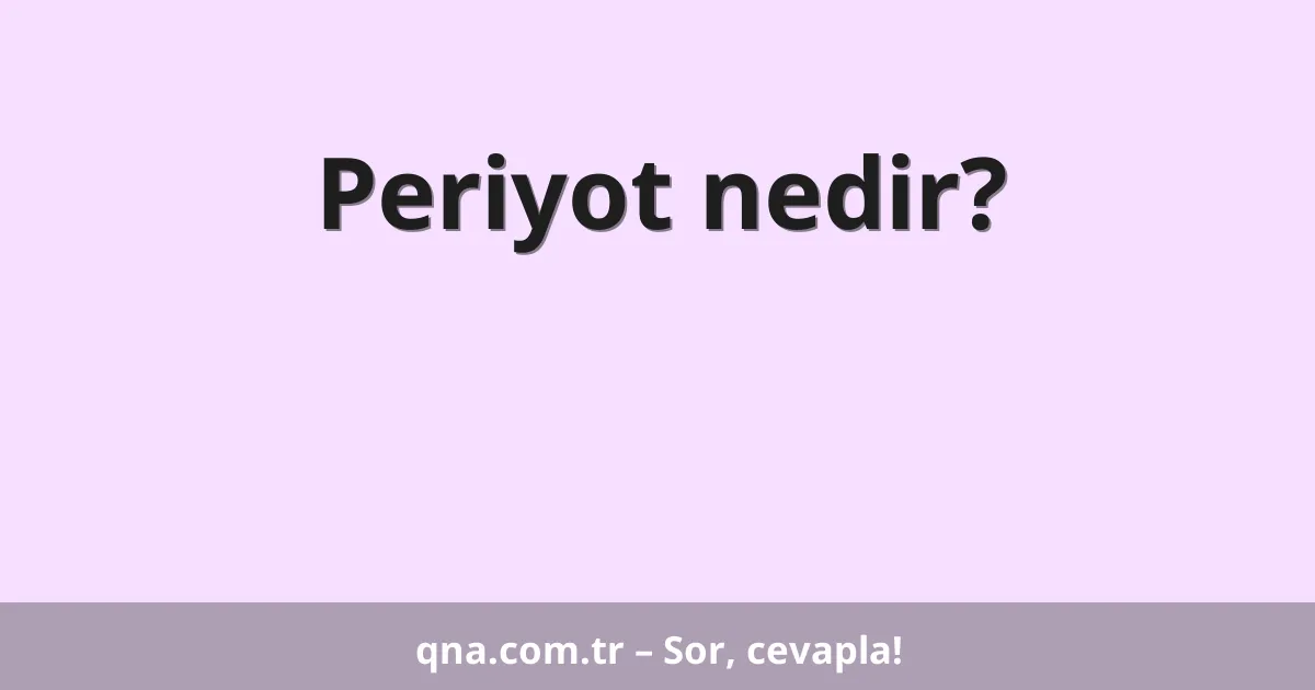 Periyot nedir?