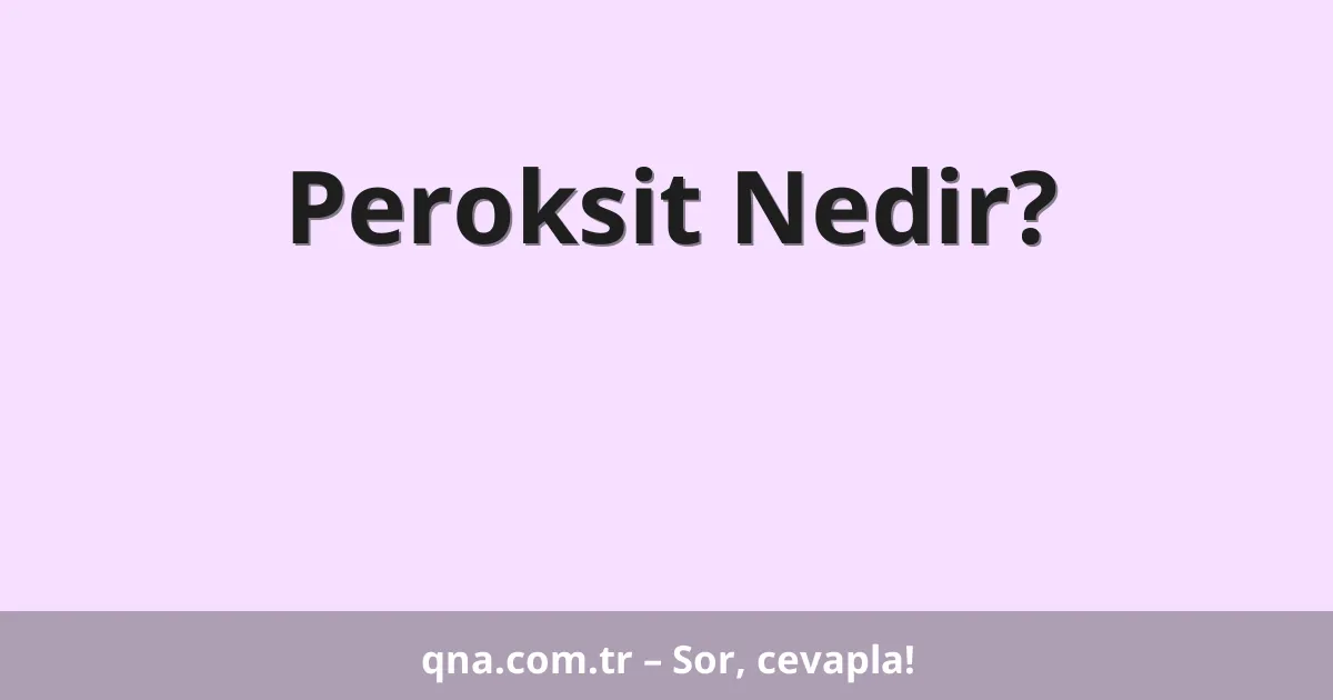 Peroksit Nedir?