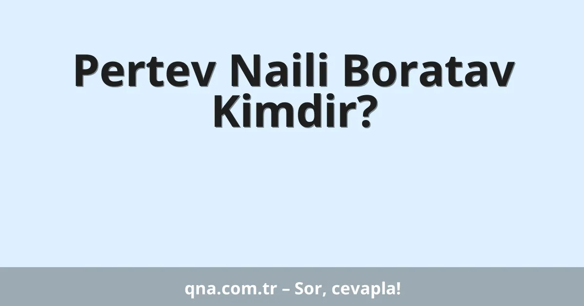 Pertev Naili Boratav Kimdir?
