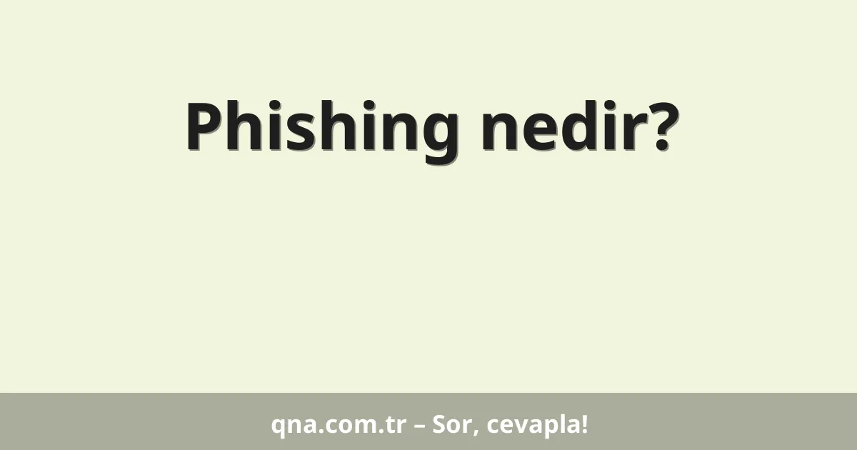 Phishing nedir?