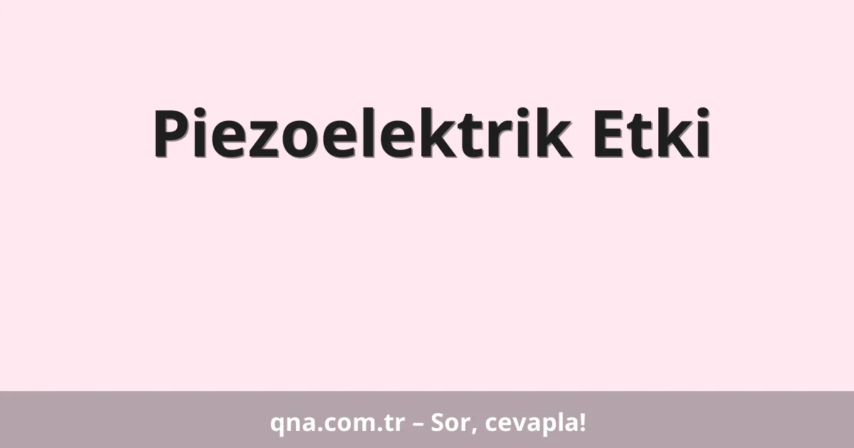 Piezoelektrik Etki