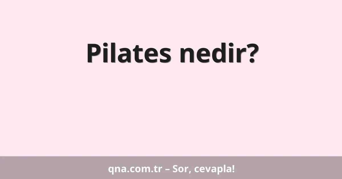 Pilates nedir?