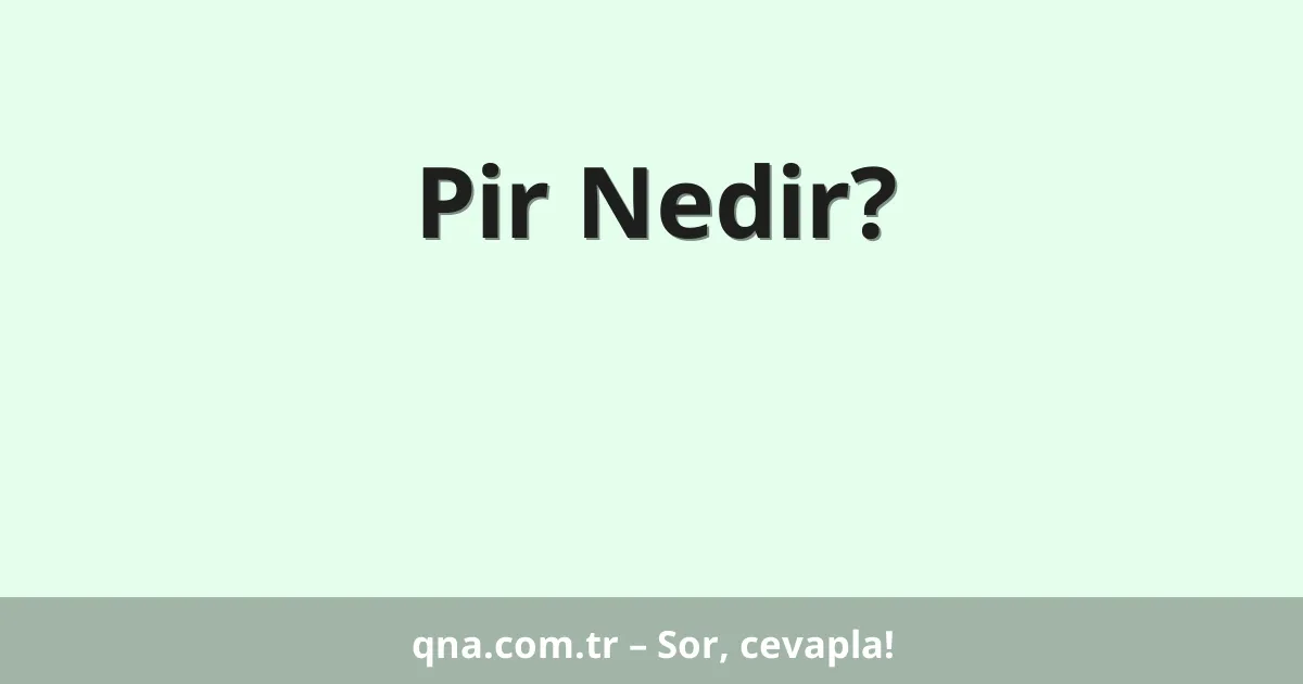 Pir Nedir?