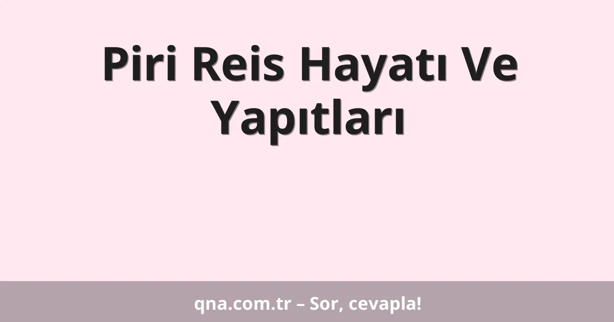 Piri Reis Hayatı Ve Yapıtları
