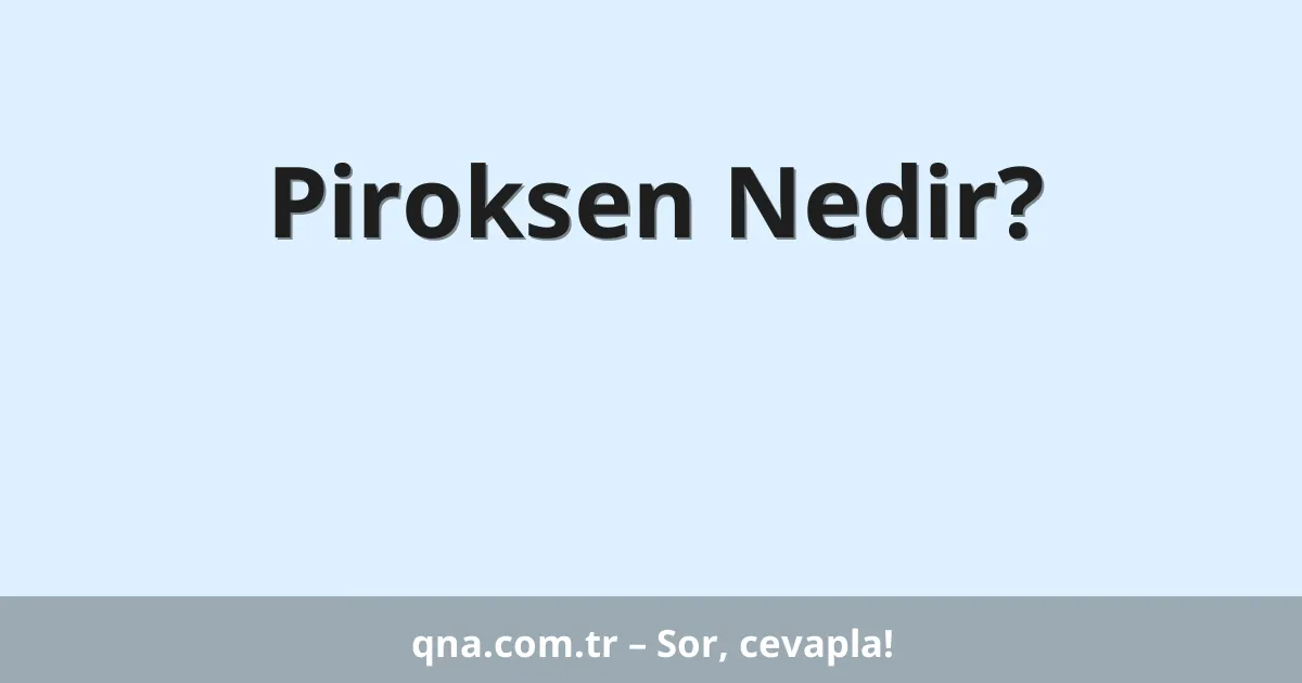 Piroksen Nedir?