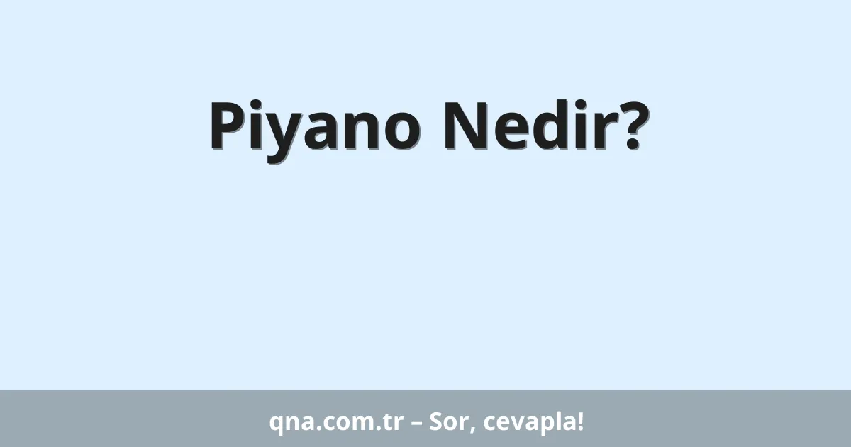 Piyano Nedir?