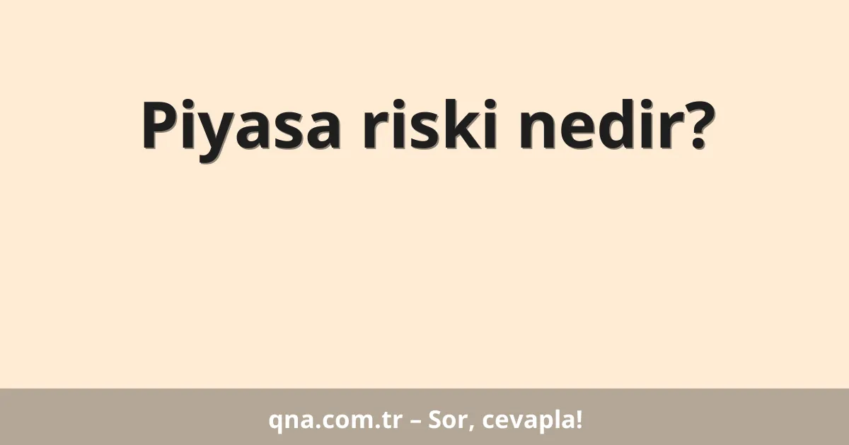 Piyasa riski nedir?