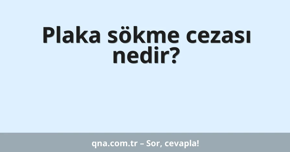 Plaka sökme cezası nedir?