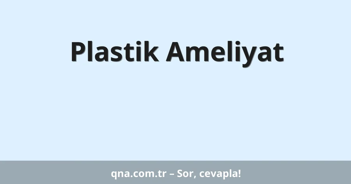 Plastik Ameliyat