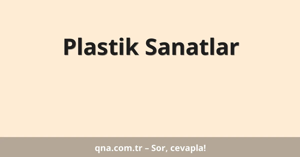 Plastik Sanatlar