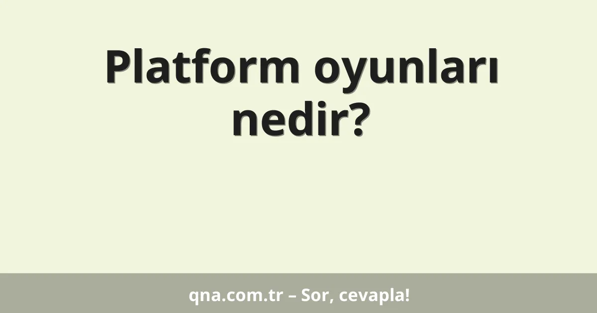 Platform oyunları nedir?