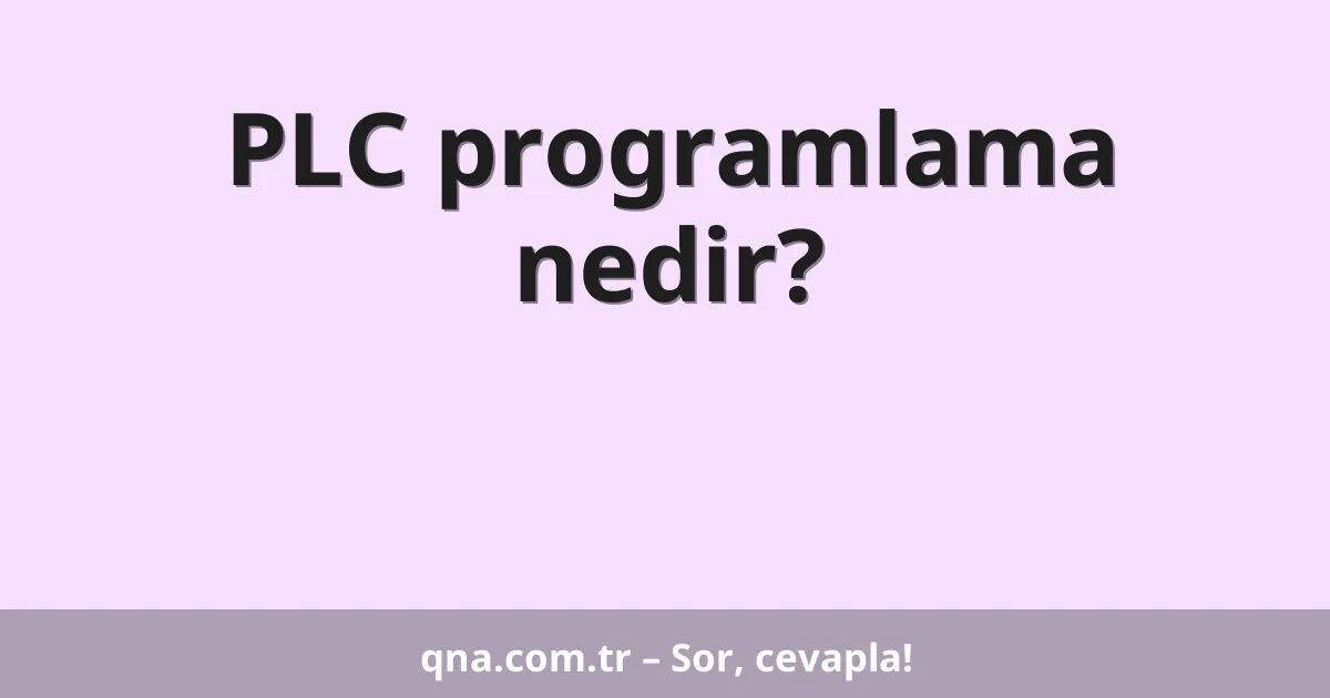 PLC programlama nedir?