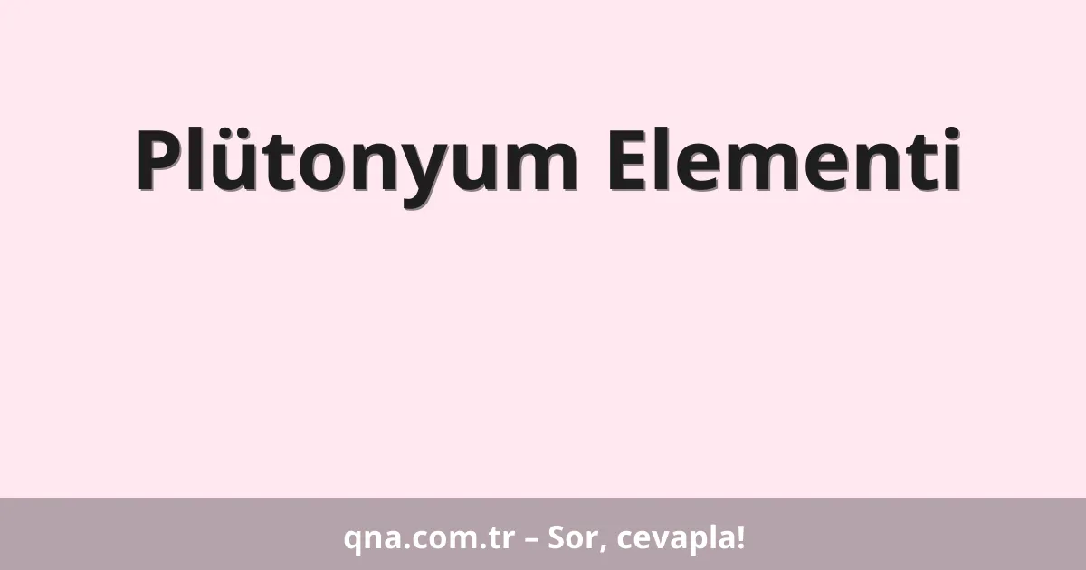 Plütonyum Elementi
