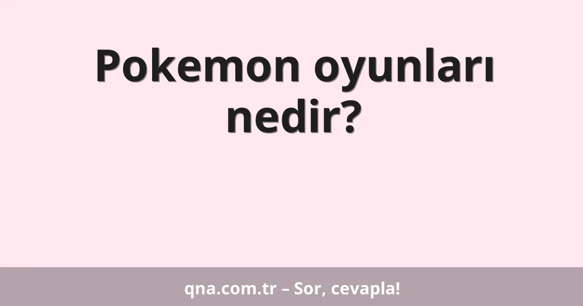 Pokemon oyunları nedir?