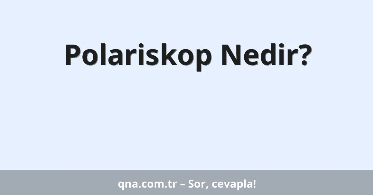 Polariskop Nedir?